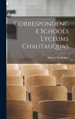 Correspondence Schools Lyceums Chautauquas - Noffsinger, John S.