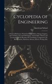 Cyclopedia of Engineering: A General Reference Work On Steam Boilers, Pumps, Engines, and Turbines, Gas and Oil Engines, Automobiles, Marine and