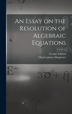 An Essay on the Resolution of Algebraic Equations - Salmon, George; Hargreave, Charles James