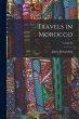 Travels in Morocco; Volume II - Bild 1