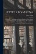 Letters to Serena: Containing, I. the... - Bild 1