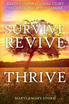 Keith's Inspirational Story Negotiating Cancer-Survive Revive Thrive - Storm, Maryla Mary