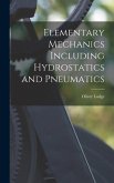 Elementary Mechanics Including Hydrostatics and Pneumatics