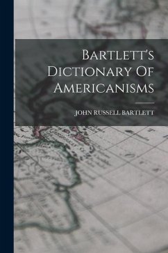 Bartlett's Dictionary Of Americanisms - Bartlett, John Russell