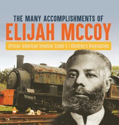 The Many Accomplishments of Elijah McCoy   African-American Inventor Grade 5   Children's Biographies - Dissected Lives