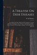 A Treatise On Desk Diseases: Containing... - Bild 1