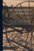 The Phosphates of America: Where and How They Occur; How They Are Mined; and What They Cost. With Practical Treatises On the Manufacture of Sulph