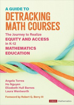 A Guide to Detracking Math Courses - Torres, Angela Nicole; Nguyen, Ho Hai; Hull Barnes, Elizabeth Crawford; Wentworth Streeter, Laura