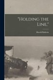 &quote;Holding the Line,&quote;