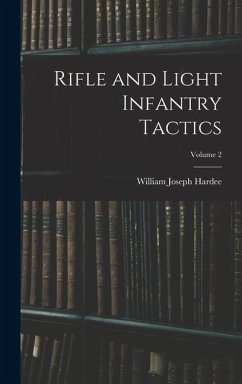 Rifle and Light Infantry Tactics; Volume 2 - Hardee, William Joseph