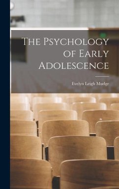 The Psychology of Early Adolescence - Mudge, Evelyn Leigh