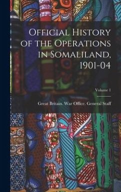 Official History of the Operations in Somaliland, 1901-04; Volume 1