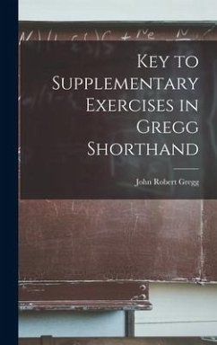 Key to Supplementary Exercises in Gregg Shorthand - Gregg, John Robert