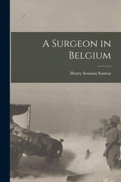 A Surgeon in Belgium - Souttar, Henry Sessions