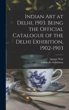 Indian art at Delhi, 1903. Being the Official Catalogue of the Delhi Exhibition, 1902-1903 - Watt, George; Exhibition, Indian Art