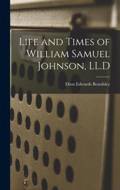 Cover Life and Times of William Samuel Johnson, LL.D