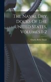 The Naval Dry Docks Of The United States, Volumes 1-2 The Naval Dry Docks Of The United States, Volumes 1-2