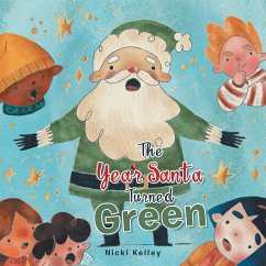 The Year Santa Turned Green - Kelley, Nicki