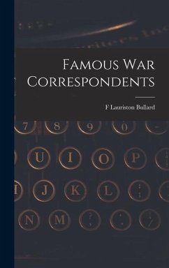 Famous war Correspondents - Bullard, F. Lauriston