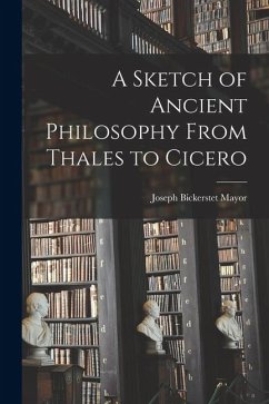 A Sketch of Ancient Philosophy From Thales to Cicero - Mayor, Joseph Bickerstet
