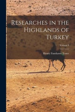 Researches in the Highlands of Turkey; Volume I - Tozer, Henry Fanshawe