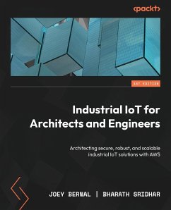 Industrial IoT for Architects and Engineers - Bernal, Joey; Sridhar, Bharath