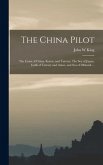 The China Pilot: The Coast of China, Korea, and Tartary; The Sea of Japan, Gulfs of Tartary and Amur, and Sea of Okhotsk ...
