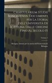 Chartularium Studii bononiensis. Documenti per la storia dell'Università di Bologna dalle origini fino al secolo 15; Volume 3