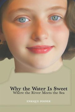 Why The Water Is Sweet Where The River Meets The Sea - Posner, Enrique A.