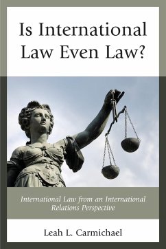 Is International Law Even Law? - Carmichael, Leah L.