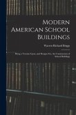 Modern American School Buildings: Being a Treatise Upon, and Designs For, the Construction of School Buildings