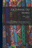 La Tunisie du nord; les controles civils de Souk/el-Arba, Béja, Tunis, Bizerte et Grombalia. Rapport à Mr. le résident général S. Pichon