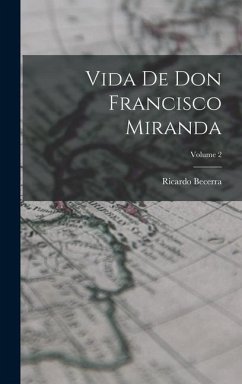 Vida de don Francisco Miranda; Volume 2 - Becerra, Ricardo