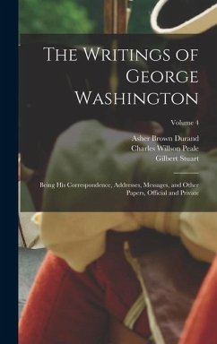 The Writings of George Washington - Sparks, Jared; Stuart, Gilbert; Peale, Charles Willson