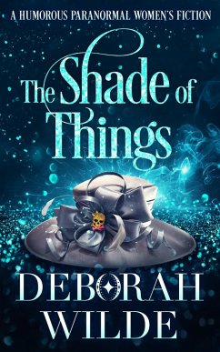 The Shade of Things: A Humorous Paranormal Women's Fiction (Magic After Midlife, #5) (eBook, ePUB) - Wilde, Deborah