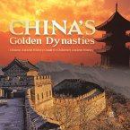China's Golden Dynasties   Chinese Ancient History Grade 6   Children's Ancient History (eBook, ePUB)