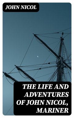 The Life and Adventures of John Nicol, Mariner (eBook, ePUB) - Nicol, John