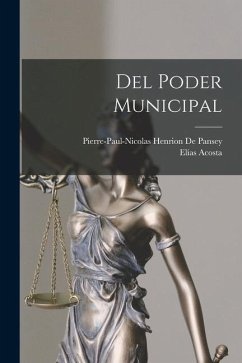 Del Poder Municipal - De Pansey, Pierre-Paul-Nicolas Henrion; Acosta, Elías