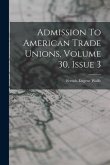 Admission To American Trade Unions, Volume 30, Issue 3