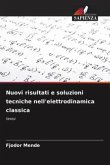 Nuovi risultati e soluzioni tecniche nell'elettrodinamica classica