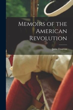 Memoirs of the American Revolution - Drayton, John