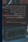 Canned Foods. Modern Processes of Canning in the United States, General System of Grading, and Description of Products Available for Export ..