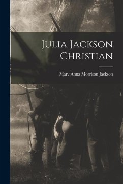 Julia Jackson Christian - Jackson, Mary Anna Morrison