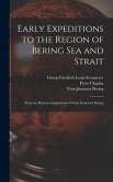 Early Expeditions to the Region of Bering Sea and Strait: From the Reports and Journals of Vitus Ivanovich Bering