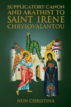 Supplicatory Canon and Akathist To Saint Irene Chrysovalantou - Christina, Nun; Skoubourdis, Anna