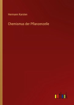 Chemismus der Pflanzenzelle - Karsten, Hermann