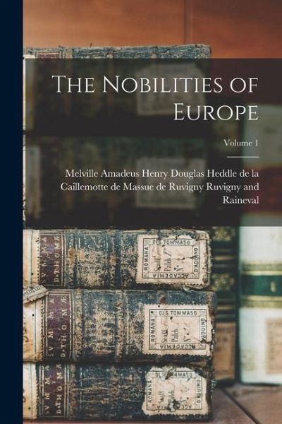 The Nobilities of Europe; Volume 1 The Nobilities of Europe; Volume 1