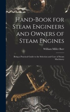Hand-Book for Steam Engineers and Owners of Steam Engines - Barr, William Miller