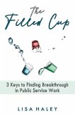 The Filled Cup: 3 Keys to Finding Breakthrough in Public Service Work