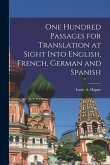 One Hundred Passages for Translation at Sight Into English, French, German and Spanish